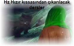 Hz Hizir kissasindan cikarilacak dersler