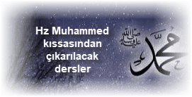 Hz Muhammed kissasindan cikarilacak dersler