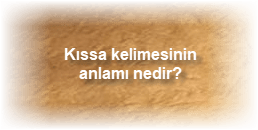 Kissa kelimesinin anlami nedir