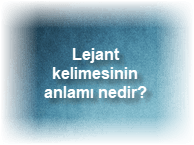 Lejant kelimesinin anlami nedir