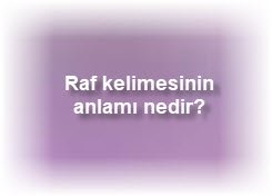 Raf kelimesinin anlami nedir