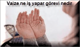 Vaize ne is yapar gorevi nedir