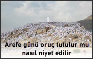 Arefe gunu oruc tutulur mu nasil niyet edilir