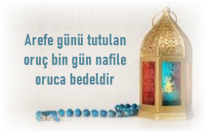 Arefe gunu tutulan oruc bin gun nafile oruca bedeldir