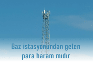 Baz istasyonundan gelen para haram midir