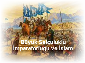 Buyuk Selculuklu Imparatorlugu ve Islam