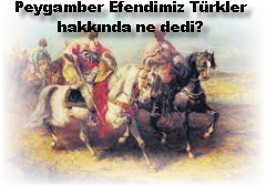 Peygamber Efendimiz Turkler hakkinda ne dedi