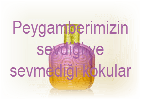 Peygamberimizin sevdigi ve sevmedigi kokular