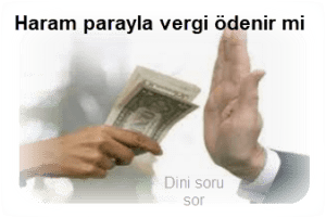 Haram olan Faiz parasiyla vergi odenir mi Diyanet