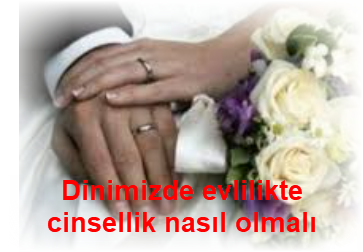 Dinimizde evlilikte cinsellik nasil olmali