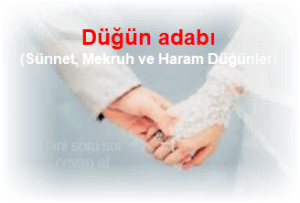 Dugun adabi Sunnet Mekruh ve Haram Dugun cesitleri