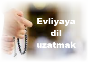 Evliyaya dil uzatmak