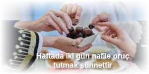 Haftada iki gun nafile oruc tutmak sunnettir