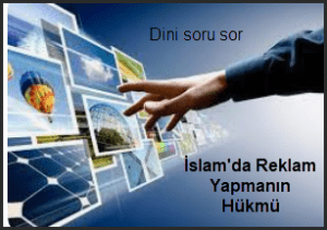 Islamda Reklam Yapmanin Hukmu