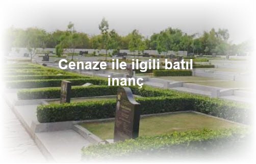 Cenaze ile ilgili batil inanc