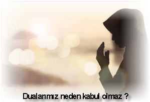 Dualarimiz neden kabul olmaz