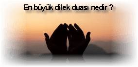 En buyuk dilek duasi nedir