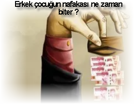 Erkek cocugun nafakasi ne zaman biter