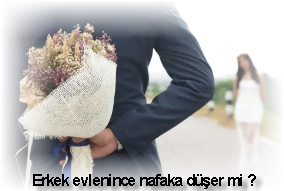 Erkek evlenince nafaka duser mi