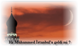 Hz Muhammed Istanbula geldi mi