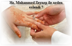 Hz. Muhammed Zeynep ile neden evlendi