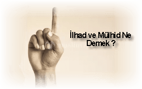 Ilhad ve Mulhid Ne Demek