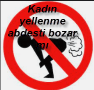 Kadin yellenme abdesti bozar mi