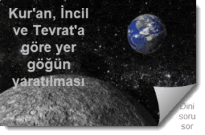 Kuran Incil ve Tevrata gore yer gogun yaratilmasi