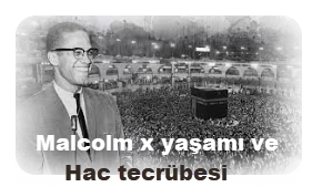 Malcolm x yasami ve Hac tecrubesi ​