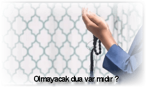 Olmayacak dua var midir