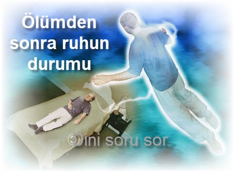 Olumden sonra ruhun durumu