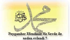 Peygamber Efendimiz Hz Sevde ile neden evlendi