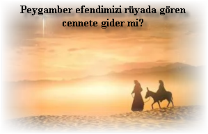 Peygamber efendimizi ruyada goren cennete gider mi