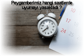 Peygamberimiz hangi saatlerde uyumayi yasakladi