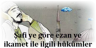 Safi ye gore ezan ve ikamet ile ilgili hukumler