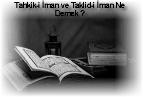 Tahkik i Iman ve Taklid i Iman Ne Demek