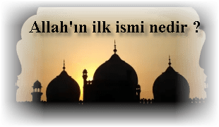 Allahin ilk ismi nedir