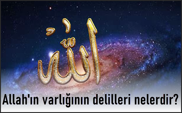 Allahin varliginin delilleri nelerdir