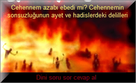 Cehennem azabi ebedi mi Cehennemin sonsuzlugunun ayet ve hadislerdeki delilleri