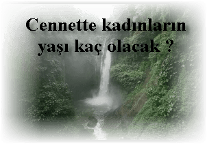 Cennette kadinlarin yasi kac olacak