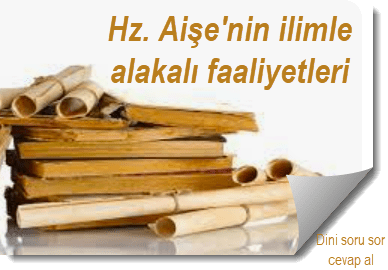 Hz. Aisenin ilimle alakali faaliyetleri