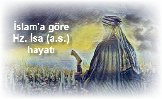 Islama gore Hz. Isa a.s. hayati