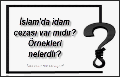 Islamda idam cezasi var midir Ornekleri nelerdir