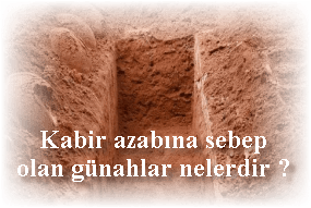 Kabir azabina sebep olan gunahlar nelerdir