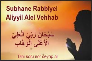 Subhane rabbiyel aliyyil alel vehhab arapca ve turkce anlami