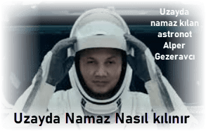 Uzayda Namaz Nasil kilinir