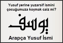 Yusuf yerine yuzarsif ismini cocugumuza koymak caiz mi