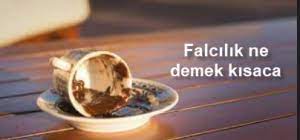 Falcilik ne demek kisaca