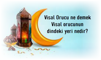 Visal Orucu nedir