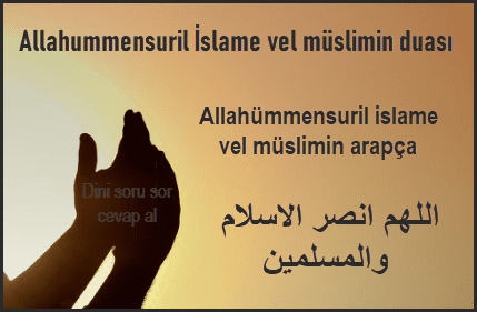 Allahummensuril Islame vel muslimin duasi